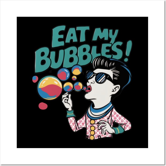 Eat my bubbles Wall Art by SimpliPrinter